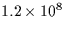 $1.2 \times 10^8$