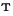 $^{\bf T}$