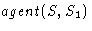 $\mathit{agent}(S,S_1)$