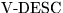 ${\rm V\mbox{-}DESC}$
