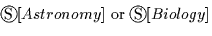 $
 \begin{picture}
(10,10)
 \put(5,3){\circle{10}}
 \put(2,0){S}\end{picture} [A...
 ...n{picture}
(10,10)
 \put(5,3){\circle{10}}
 \put(2,0){S}\end{picture} [Biology]$