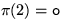 $\pi(2) = {\tt o}$