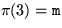 $\pi(3) = {\tt m}$