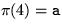 $\pi(4) = {\tt a}$