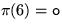 $\pi(6) = {\tt o}$