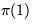 $\pi(1)$