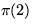 $\pi(2)$
