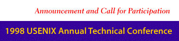 1998 USENIX Annual Technical Conference - June 15-19, 1998 - Marriott Hotel, New Orleans, Louisiana