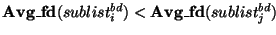 ${\bf Avg\_fd}(sublist^{bd}_{i}) < {\bf Avg\_fd}(sublist^{bd}_{j})$
