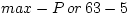 \( max-P\, or\, 63-5 \)