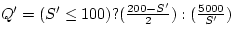 \( Q'=(S'\leq 100)?(\frac{200-S'}{2}):(\frac{5000}{S'}) \)